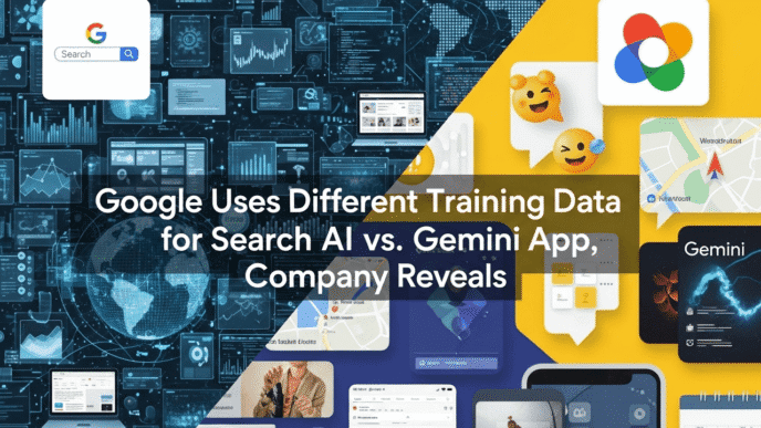 Google Uses Different Training Data for Search AI vs. Gemini App, Company Reveals