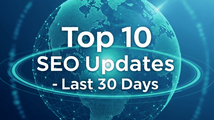 Top 10 SEO Updates - Last 30 Days