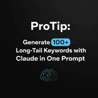ProTip: Generate 100+ Long-Tail Keywords with Claude in One Prompt