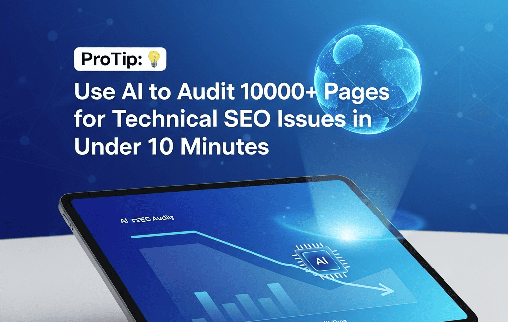 ProTip: Use AI to Audit 1000+ Pages for Technical SEO Issues in Under 10 Minutes