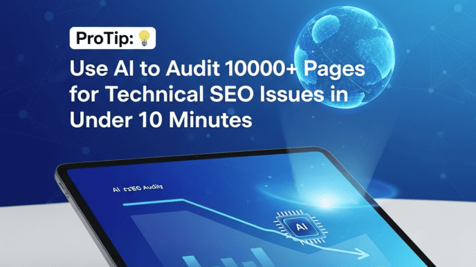 ProTip: Use AI to Audit 1000+ Pages for Technical SEO Issues in Under 10 Minutes